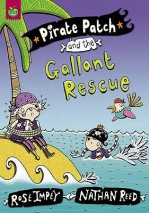 Pirate Patch And The Gallant Rescue - Rose Impey, Nathan Reed