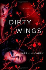 By Sarah McCarry Dirty Wings: A Novel (All Our Pretty Songs) - Sarah McCarry