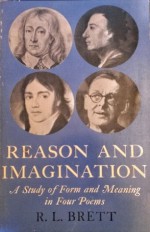 Reason And Imagination: A Study of Form and Meaning in Four Poems - R.L. Brett