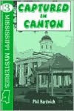 Captured in Canton (Mississippi Mystery Series) - Phil Hardwick