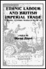 Ethnic Labour and British Imperial Trade: A History of Ethnic Seafarers in the UK - Diane Frost