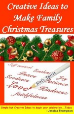 Creative Ideas to Make Family Christmas Treasures - Jessica Thompson