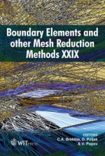 Boundary Elements and Other Mesh Reduction Methods 29 (Wit Transactions on Modelling and Simulation) (WIT Transactions on Modelling and Simulation) (Wit Transactions on Modelling and Simulation) - V. Popov, C.A. Brebbia, D. Poljak