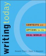 Writing Today: Contexts and Options for the Real World - Donald Pharr