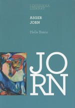 Asger Jorn - Helle Brons, Asger Jorn, Jacob Wamberg, Michael Juul Holm, Poul T0jner, Helle Brons