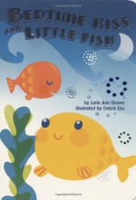 Bedtime Kiss For Little Fish - Lorie Ann Grover, Debra Ziss