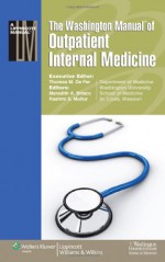 The Washington Manual® of Outpatient Internal Medicine - Washington University School of Medicine Department of Medicine, Washington University School of Medicine Department of Medicine, Meredith A. Brisco, Rashmi S. Mullur