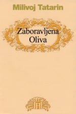 Zaboravljena Oliva: rasprave o hrvatskoj nabožnoj književnosti 18. stoljeća - Milovan Tatarin