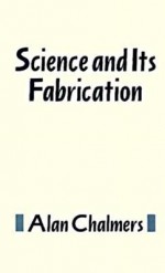 Science And Its Fabrication - Alan F. Chalmers