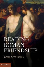 Reading Roman Friendship - Craig A. Williams