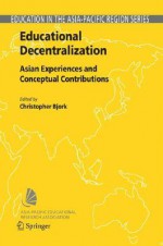 Educational Decentralization: Asian Experiences and Conceptual Contributions - Christopher Bjork