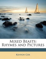 Mixed Beasts: Rhymes and Pictures - Kenyon Cox