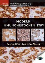 Modern Immunohistochemistry (Cambridge Illustrated Surgical Pathology) - Peiguo Chu, Lawrence Weiss