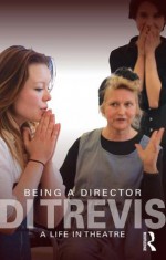 Being a Director: A life in theatre - Di Trevis