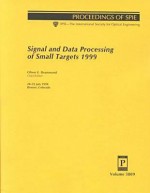 Signal and Data Processing of Small Targets 1999: 20-22 July 1999, Denver, Colorado - Oliver E. Drummond