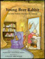 Young Brer Rabbit - Jacqueline Weiss, Clinton Arrowood, Anne Pellowski