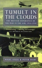 Tumult in the Clouds: The British Experience of the War in the Air, 1914 1918 - Nigel Steel, Peter Hart