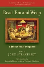 Read 'Em and Weep: A Bedside Poker Companion - John Stravinsky, James McManus