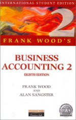 Frank Wood's Business Accounting: Accounting (ISE) (v. 1) - Frank Wood, Alan Sangster