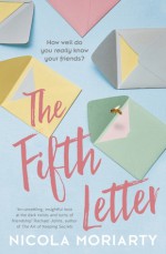 The Fifth Letter: old friends, hidden betrayals and one dangerous secret - Nicola Moriarty