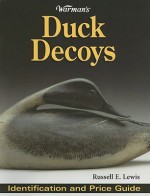 Warman's Duck Decoys: Identification And Price Guide - Russell Lewis