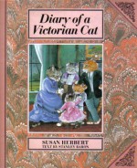 Diary Of A Victorian Cat: 30 Paintings - Susan Herbert