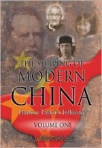 The Shaping of Modern China: Hudson Taylor's Life and Legacy [2-volume SET]: Hudson Taylor's Life and Legacy - A.J. Broomhall