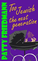 Too Jewish: The Next Generation - Patty Friedmann