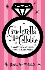 Cinderella Has Cellulite Paperback July 9, 2014 - Donna Arp Weitzman