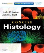 Concise Histology: With Student Consult Online Access - Leslie P. Gartner, James L. Hiatt