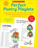 Perfect Poetry Playlets: Read-Aloud Reproducible Mini Plays That Boost All-Important Speaking and Fluency Skills to Meet the Common Core - Jacqueline Sweeney