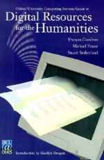 Oxford University Computing Services Guide to Digital Resources for the Humanities - Frances Condron, Stuart Sutherland, Michael Fraser