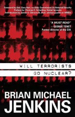 Will Terrorists Go Nuclear? - Brian Michael Jenkins