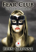 Fear Club Tokyo Masquerade - Eden Crowne