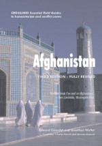 Afghanistan: Essential Field Guide to Humanitarian and Conflict Zones - Edward Girardet, Jonathan Walter, Charles Norchi, Mirwais Masood