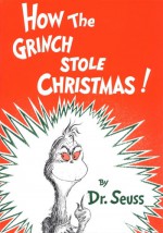 How the Grinch Stole Christmas! - Theodor Seuss Geisel