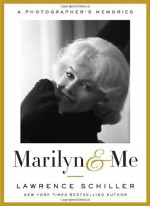 Marilyn & Me: A Photographer's Memories by Schiller, Lawrence (2012) Hardcover - Lawrence Schiller