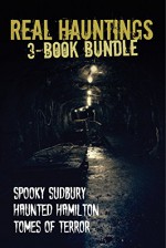 Real Hauntings - 3-Book Bundle: Spooky Sudbury/Haunted Hamilton/Tomes of Terror - Mark Leslie, Jenny Jelen