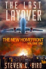 The Last Layover: The New Homefront Volume 1 - Steven Bird