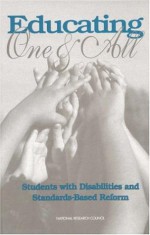 Educating One & All: Students with Disabilities and Standards-Based Reform - Lorraine M. McDonnell, L. M. (Ed.) M. McDonnell, M. J. (Ed.) McLaughlin, Committee on Goals 2000 and the Inclusion of Student, Margaret J. McLaughlin