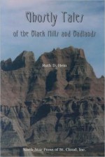 Ghostly Tales of the Black Hills and Badlands - Ruth Hein