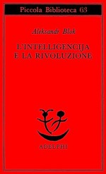 L'intelligencija e la rivoluzione - Alexander Blok, Maria Olsufieva, Oretta Michaelles