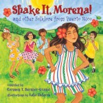 Shake It, Morena!: And Other Folklore from Puerto Rico - Carmen T. Bernier-Grand, Lulu Delacre