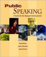 Public Speaking: A Guide for the Engaged Communicator - Scott Titsworth, Judy C. Pearson