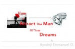 How to attract man of your dreams - Ayodeji Emmanuel, Harry Moore, Olabiyi Ayo