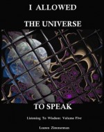 I Allowed The Universe To Speak (Listening To Wisdom) - Lauren Zimmerman