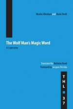 The Wolf Man's Magic Word: A Cryptonymy - Nicolas Abraham, Maria Torok