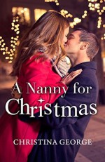 A Nanny For Christmas: A Harper's Corner Novella - Christina George