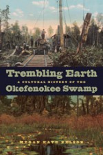 Trembling Earth: A Cultural History of the Okefenokee Swamp - Megan Kate Nelson