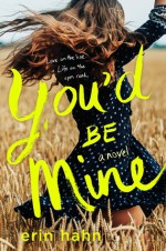 You'd Be Mine: A Novel - Erin Hahn